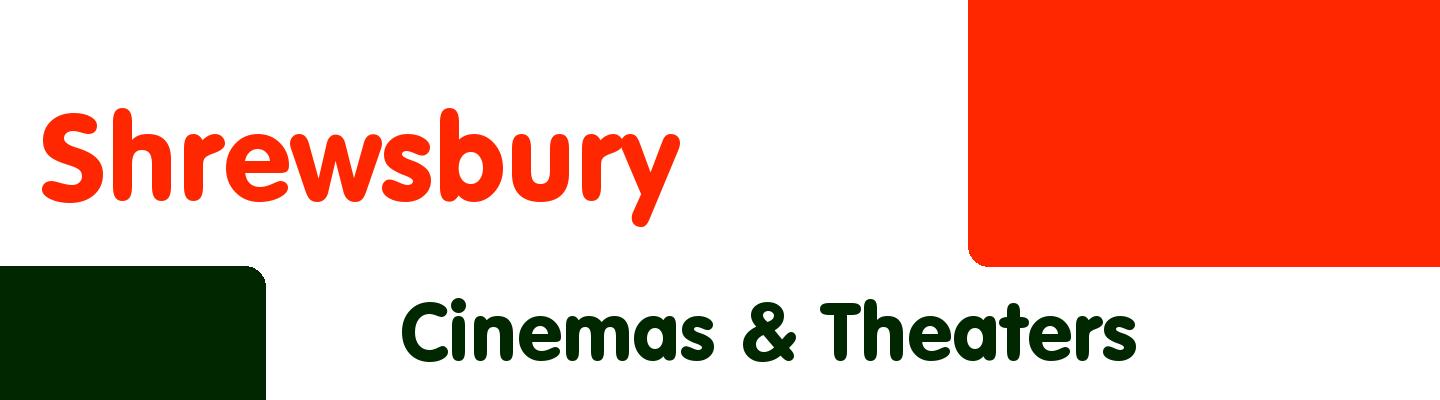 Best cinemas & theaters in Shrewsbury - Rating & Reviews